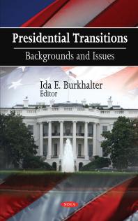 Presidential Transitions Backgrounds And Issues 1st Edition Ida E Burkhalter