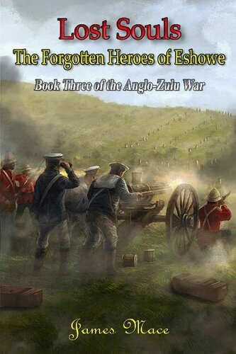 Lost Souls The Forgotten Heroes Of Eshowe Anglozulu War 3 James Mace