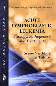 Acute Lymphoblastic Leukemia Etiology Pathogenesis And Treatments Etiology Pathogenesis And Treatments 1st Edition Severo Vecchione Luigi Tedesco