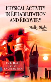 Physical Activity In Rehabilitation And Recovery 1st Edition Holly Blake