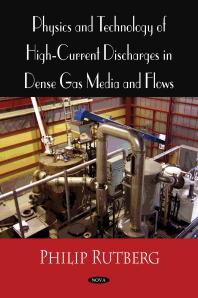Physics And Technology Of High Current Discharges In Dense Gas Media And Flows 1st Edition Philip Rutberg Philip Rutberg