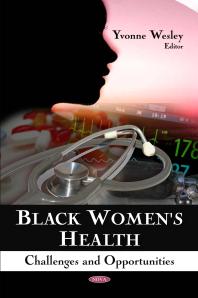 Black Womens Health Challenges And Opportunities Challenges And Opportunities 1st Edition Yvonne Wesley