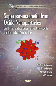 Superparamagnetic Iron Oxide Nanoparticles Synthesis Surface Engineering Cytotoxicity And Biomedical Applications Synthesis Surface Engineering Cytotoxicity And Biomedical Applications 1st Edition Morteza Mahmoudi Pieter Stroeve Abbas S