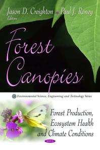 Forest Canopies Forest Production Ecosystem Health And Climate Conditions 1st Edition Jason D Creighton Paul J Roney