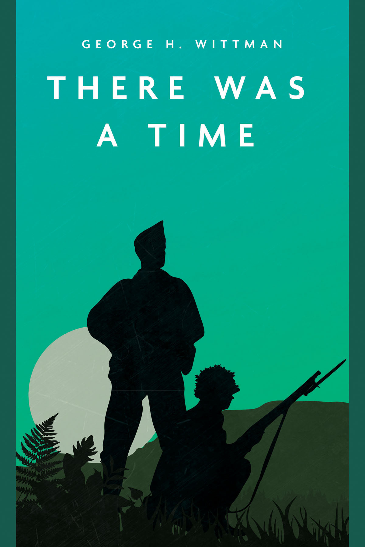 There Was A Time George H Wittman