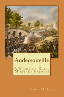 Andersonville A Story Of Rebel Military Prisons John Mcelroy