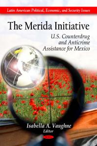 The Merida Initiative Us Counterdrug And Anticrime Assistance For Mexico U S Counterdrug And Anticrime Assistance For Mexico 1st Edition Isabella A Vaughne