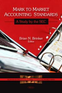 Mark To Market Accounting Standards A Study By The Sec A Study By The Sec 1st Edition Brian N Brinker