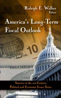Americas Longterm Fiscal Outlook 1st Edition Raleigh E Walker