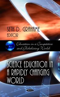 Science Education In A Rapidly Changing World 1st Edition Seth D Grahame