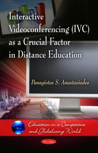 Interactive Videoconferencing Ivc As A Crucial Factor In Distance Education 1st Edition Panagiotes S Anastasiades