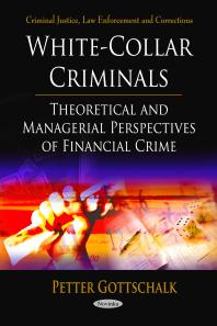 Whitecollar Criminals Theoretical And Managerial Perspectives Of Financial Crime Theoretical And Managerial Perspectives Of Financial Crime 1st Edition Peter Gottschalk Professor Of Knowledge Management Petter Gottschalk