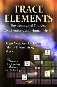 Trace Elements Environmental Sources Geochemistry And Human Health Environmental Sources Geochemistry And Human Health 1st Edition Diego Alejandro De Leon Paloma Raquel Aragon
