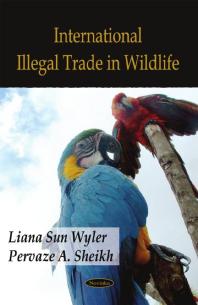 International Illegal Trade In Wildlife 1st Edition Liana Sun Wyler Pervaze A Sheikh