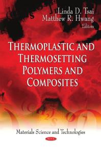 Thermoplastic And Thermosetting Polymers And Composites 1st Edition Linda D Tsai Matthew R Hwang