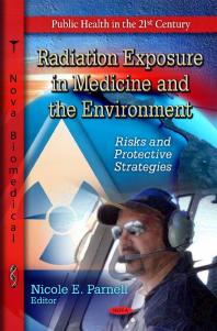 Radiation Exposure In Medicine And The Environment Risks And Protective Strategies Risks And Protective Strategies 1st Edition Nicole E Parnell