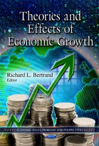 Theories And Effects Of Economic Growth 1st Edition Richard L Bertrand