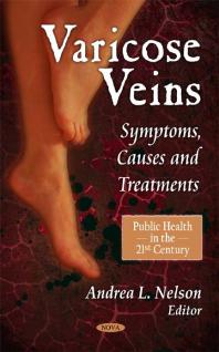Varicose Veins Symptoms Causes And Treatments Symptoms Causes And Treatments 1st Edition Andrea L Nelson