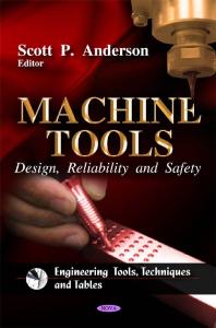 Machine Tools Design Reliability And Safety Design Reliability And Safety 1st Edition Scott P Anderson