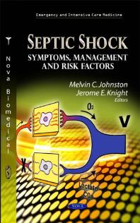 Septic Shock Symptoms Management And Risk Factors 1st Edition Melvin C Johnston Jerome E Knight
