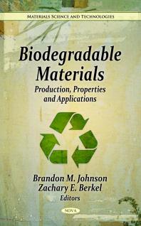 Biodegradable Materials Production Properties And Applications Production Properties And Applications 1st Edition Brandon M Johnson Zachary Berkel