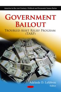 Government Bailout Troubled Asset Relief Program Tarp Troubled Asset Relief Program Tarp 1st Edition Adelaide D Lefebvre