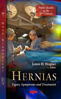 Hernias Types Symptoms And Treatment Types Symptoms And Treatment 1st Edition James H Wagner