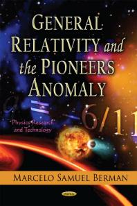 General Relativity And The Pioneers Anomaly 1st Edition Marcelo Samuel Berman
