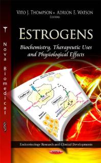 Estrogens Biochemistry Therapeutic Uses And Physiological Effects Biochemistry Therapeutic Uses And Physiological Effects 1st Edition Vito J Thompson Adrion E Watson