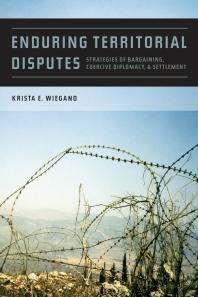 Enduring Territorial Disputes Strategies Of Bargaining Coercive Diplomacy And Settlement 1st Edition Krista E Wiegand Dr Krista E Wiegand