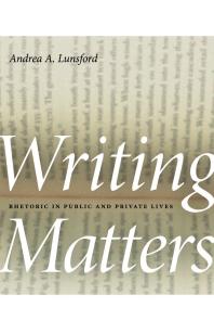 Writing Matters Rhetoric In Public And Private Lives 1st Edition Andrea A Lunsford Caren Town