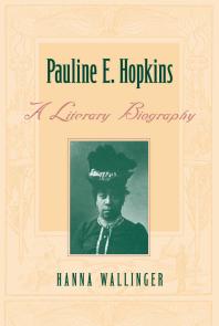 Pauline E Hopkins A Literary Biography 1st Edition Hanna Wallinger