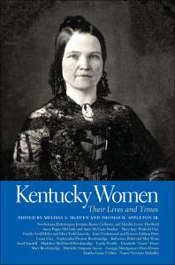 Kentucky Women Their Lives And Times 1st Edition Melissa A Mceuen Thomas H Appleton