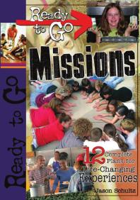 Readytogo Missions 12 Complete Plans For Lifechanging Experiences 1st Edition Jason Schultz