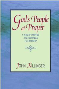 Gods People At Prayer A Year Of Prayers And Responses For Worship 1st Edition John Killinger
