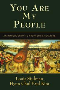 You Are My People An Introduction To Prophetic Literature 1st Edition Louis Stulman Paul Kim