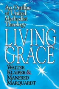 Living Grace An Outline Of United Methodist Theology 1st Edition Manfred Marquardt Walter Klaiber J Stephen Omalley