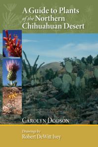A Guide To Plants Of The Northern Chihuahuan Desert 1st Edition Carolyn Dodson Robert Dewitt Ivey