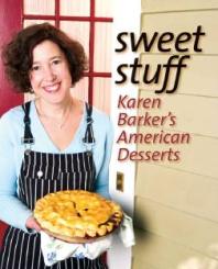 Sweet Stuff Karen Barkers American Desserts 1st Edition Karen Barker
