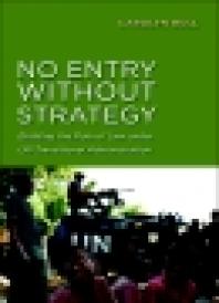 No Entry Without Strategy Building The Rule Of Law Under Un Transitional Administration Carolyn Bull