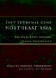 Institutionalizing Northeast Asia Regional Steps Towards Global Governance Martina Timmermann Jitsuo Tsuchiyama