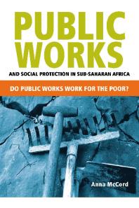 Public Works And Social Protection In Subsaharan Africa Do Public Works Work For The Poor Anna Mccord
