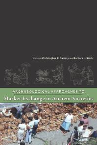 Archaeological Approaches To Market Exchange In Ancient Societies Christopher P Garraty