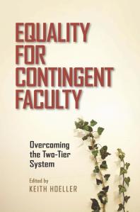 Equality For Contingent Faculty Overcoming The Twotier System Keith Hoeller