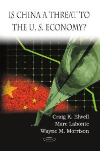 Is China A Threat To The Us Economy 1st Edition Craig K Elwell Marc Labonte Wayne M Morrison