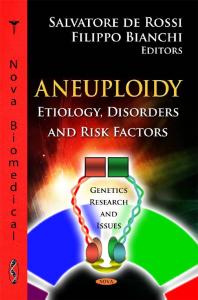 Aneuploidy Etiology Disorders And Risk Factors Etiology Disorders And Risk Factors 1st Edition Salvatore De Rossi Filippo Bianchi
