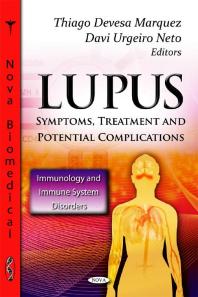 Lupus Symptoms Treatment And Potential Complications Symptoms Treatment And Potential Complications 1st Edition Thiago Devesa Marquez Davi Urgeiro Neto