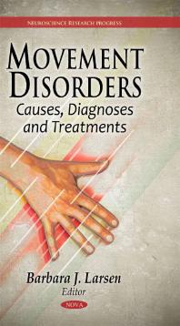 Movement Disorders Causes Diagnoses And Treatments Causes Diagnoses And Treatments 1st Edition Barbara J Larsen
