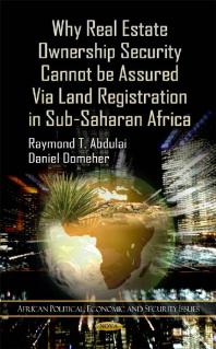Why Real Estate Ownership Security Cannot Be Assured Via Land Registration In Subsaharan Africa 1st Edition Raymond T Abdulai Daniel Domeher