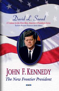 John F Kennedy The New Frontier President The New Frontier President 1st Edition David L Snead Barbara Bennett Peterson
